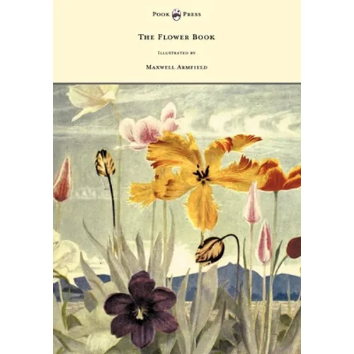 The Flower Book - Illustrated by Maxwell Armfield