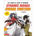 The Complete Guide to Drawing Dynamic Manga Sword Fighters: (An Action-Packed Guide with Over 600 Illustrations)