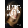 Elizabeth, Just Sixteen