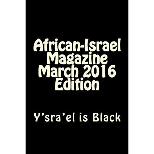 African-Israel Magazine March 2016 Edition: Y'sra'el is Black