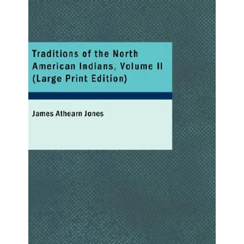 Traditions of the North American Indians, Volume 2