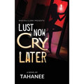 Lust Now, Cry Later
