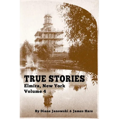 True Stories Elmira, New York Volume 4