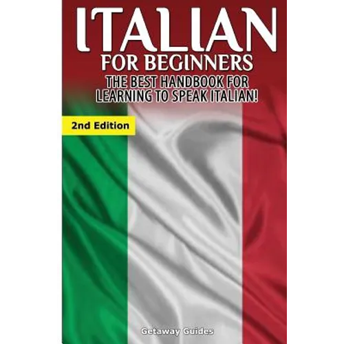 Italian for Beginners: The Best Handbook for Learning to Speak Italian!