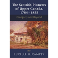 The Scottish Pioneers of Upper Canada, 1784-1855: Glengarry and Beyond