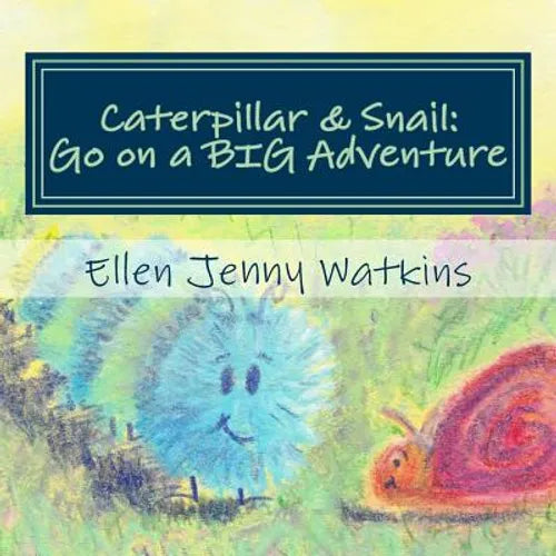 Caterpillar and Snail: Go on a BIG Adventure