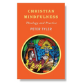 Christian Mindfulness: Theology and Practice