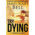 Try Dying (Ty Buchanan Legal Thriller #1)