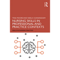 Nursing Skills in Professional and Practice Contexts
