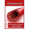 Cholesterol: The Body's Natural Anti-Oxidant Basic Introduction To Cholesterol