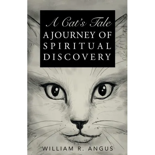 A Cat's Tale: A Journey of Spiritual Discovery