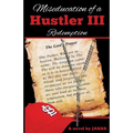 Miseducation of a Hustler III: Redemption