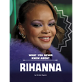 What You Never Knew about Rihanna