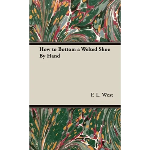 How to Bottom a Welted Shoe By Hand