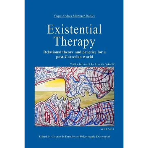 Existential Therapy: Relational Theory and Practice for a Post-Cartesian World