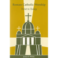 Roman Catholic Worship: Trent to Today