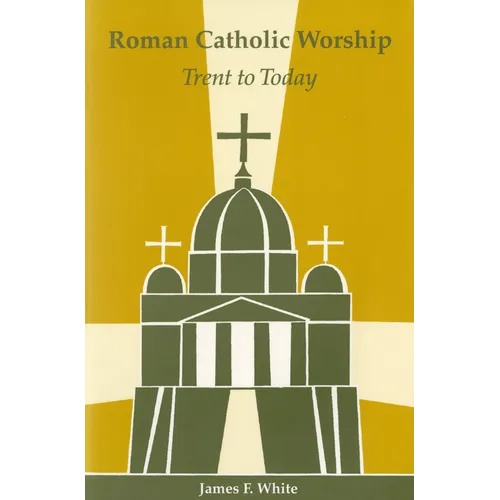 Roman Catholic Worship: Trent to Today