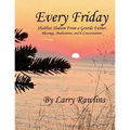 Every Friday Shabbat Shalom From a Gentile Father: Blessings, Meditations, and E-Conversations