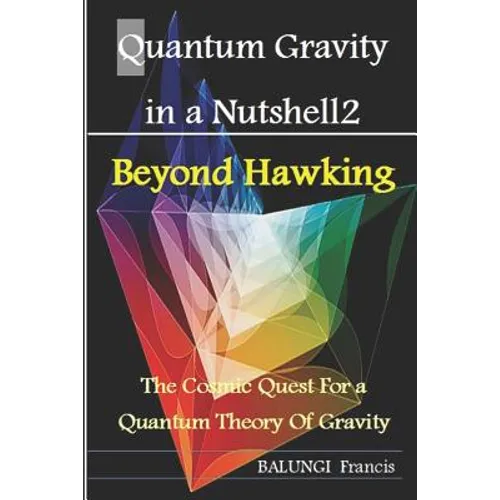 Quantum Gravity in a Nutshell2: Beyond Hawking-The Cosmic Quest for a Quantum Theory of Gravity
