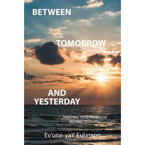 Between Tomorrow and Yesterday: Tripping into nowhere behind nothing