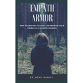 Empath Armor: How to Ground, Cleanse, and Protect Your Energy as a Sensitive Person