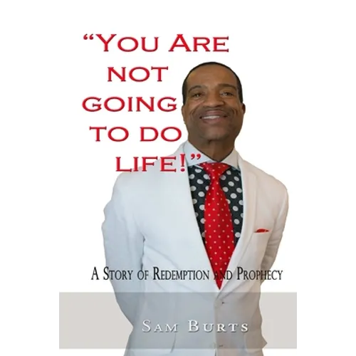 "You Are Not Going To Do Life!": A Story of Redemption and Prophecy