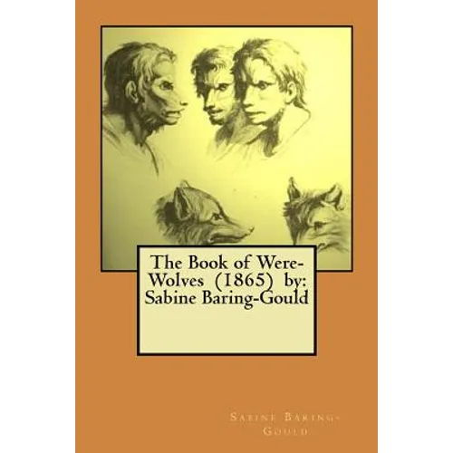 The Book of Were-Wolves (1865) by: Sabine Baring-Gould