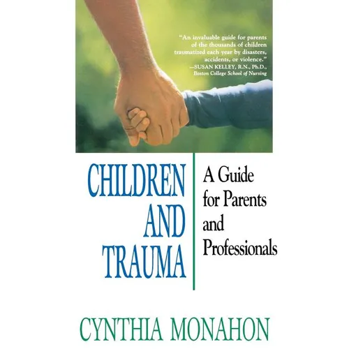 Children and Trauma: A Guide for Parents and Professionals