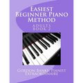 Easiest Beginner Piano Method: Gordon Banks Piano Method: 10 fingers / 10 keys & counting