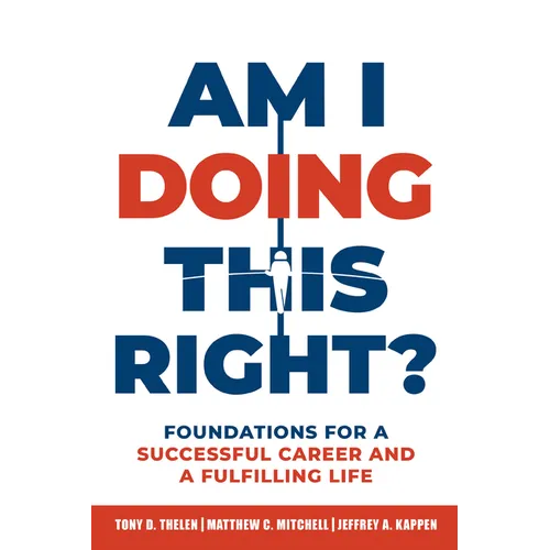 Am I Doing This Right?: Foundations for a Successful Career and a Fulfilling Life