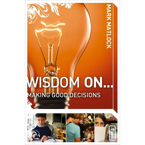 Wisdom on ... Making Good Decisions