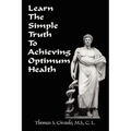 Learn the Simple Truth to Achieving Optimum Health