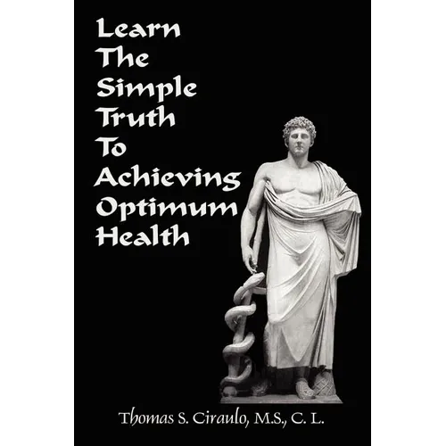 Learn the Simple Truth to Achieving Optimum Health