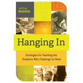 Hanging in: Strategies for Teaching the Students Who Challenge Us Most