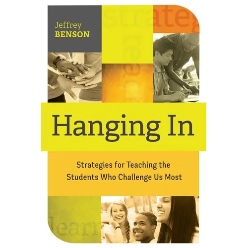 Hanging in: Strategies for Teaching the Students Who Challenge Us Most