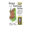Oregon Townscape Walks: Seven Whistle Stops, 22 Towns near I-5, 53 Walking maps, 13 Bike paths