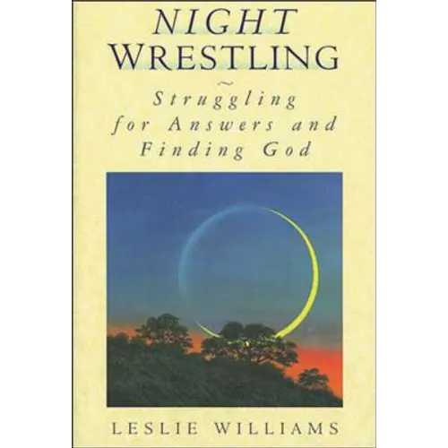 Night Wrestling: Struggling for Answers and Finding God