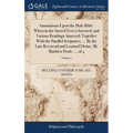 Annotations Upon the Holy Bible. Wherein the Sacred Text is Inserted, and Various Readings Annexed; Together With the Parallel Scriptures. ... By the