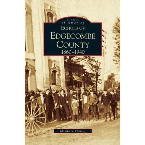 Echoes of Edgecombe County: 1860-1940