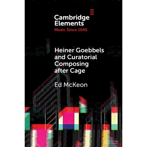 Heiner Goebbels and Curatorial Composing after Cage