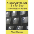 A is for Adventure Z is for Zoo: An Alphabet for Advent