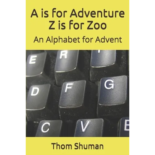 A is for Adventure Z is for Zoo: An Alphabet for Advent