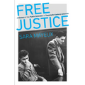 Free Justice: A History of the Public Defender in Twentieth-Century America