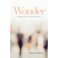 Wonder: Finding Light in Life's Interruptions