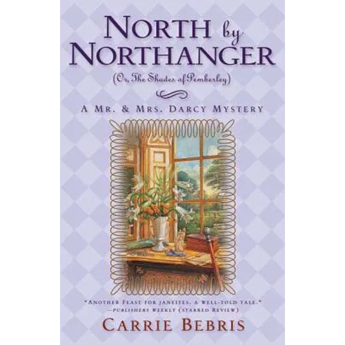 North by Northanger, or the Shades of Pemberley: A Mr. & Mrs. Darcy Mystery
