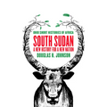 South Sudan: A New History for a New Nation