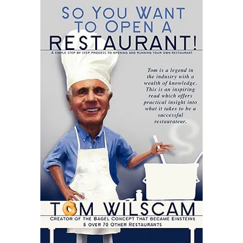 So You Want to Open a Restaurant!: A Simple Step-by-Step Process to Opening a Restaurant