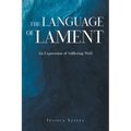 The Language of Lament: An Expression of Suffering Well