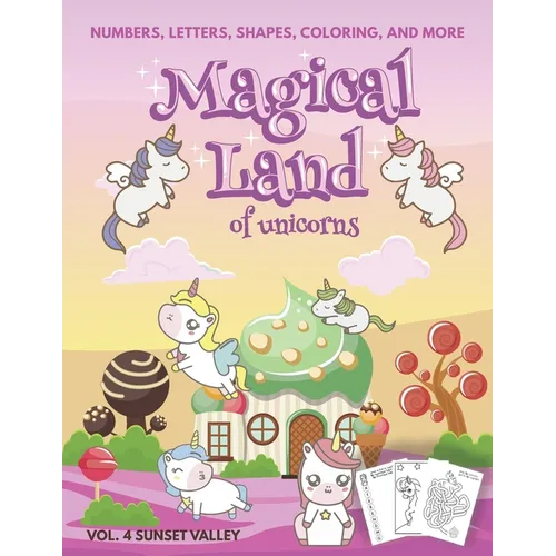 Magical Land of Unicorns - Numbers, Letters, Shapes, Coloring, and More - Vol. 4 Sunset Valley