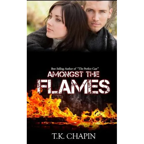 Amongst The Flames: A Christian Romance Novel